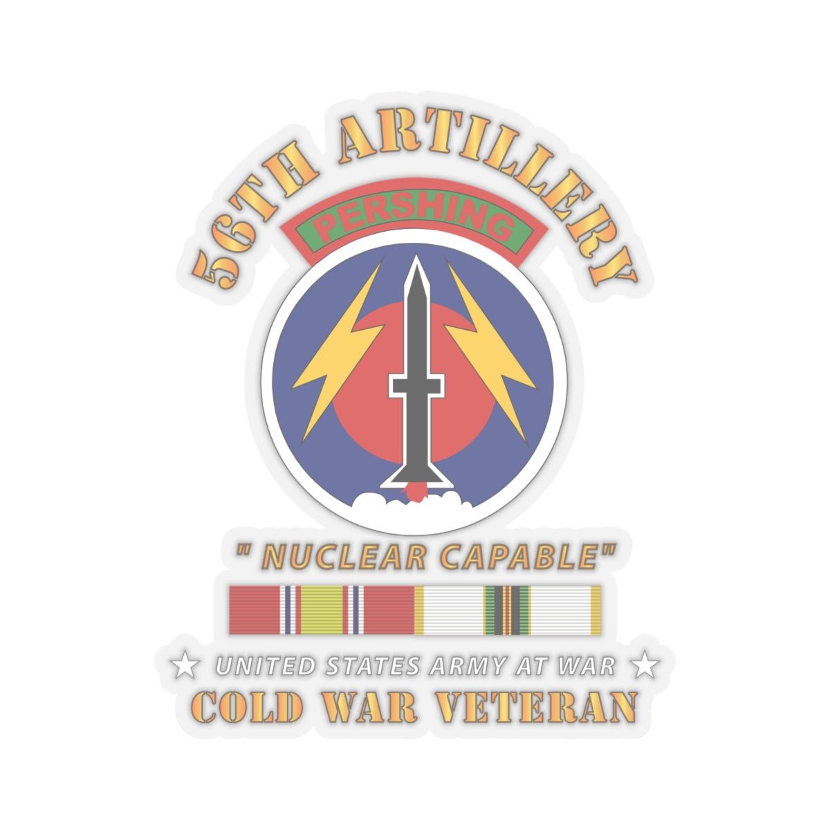 Kiss - Cut Stickers - Army - 56th Artillery - Pershing  - Nuclear Capable w  COLD Svc Medals
