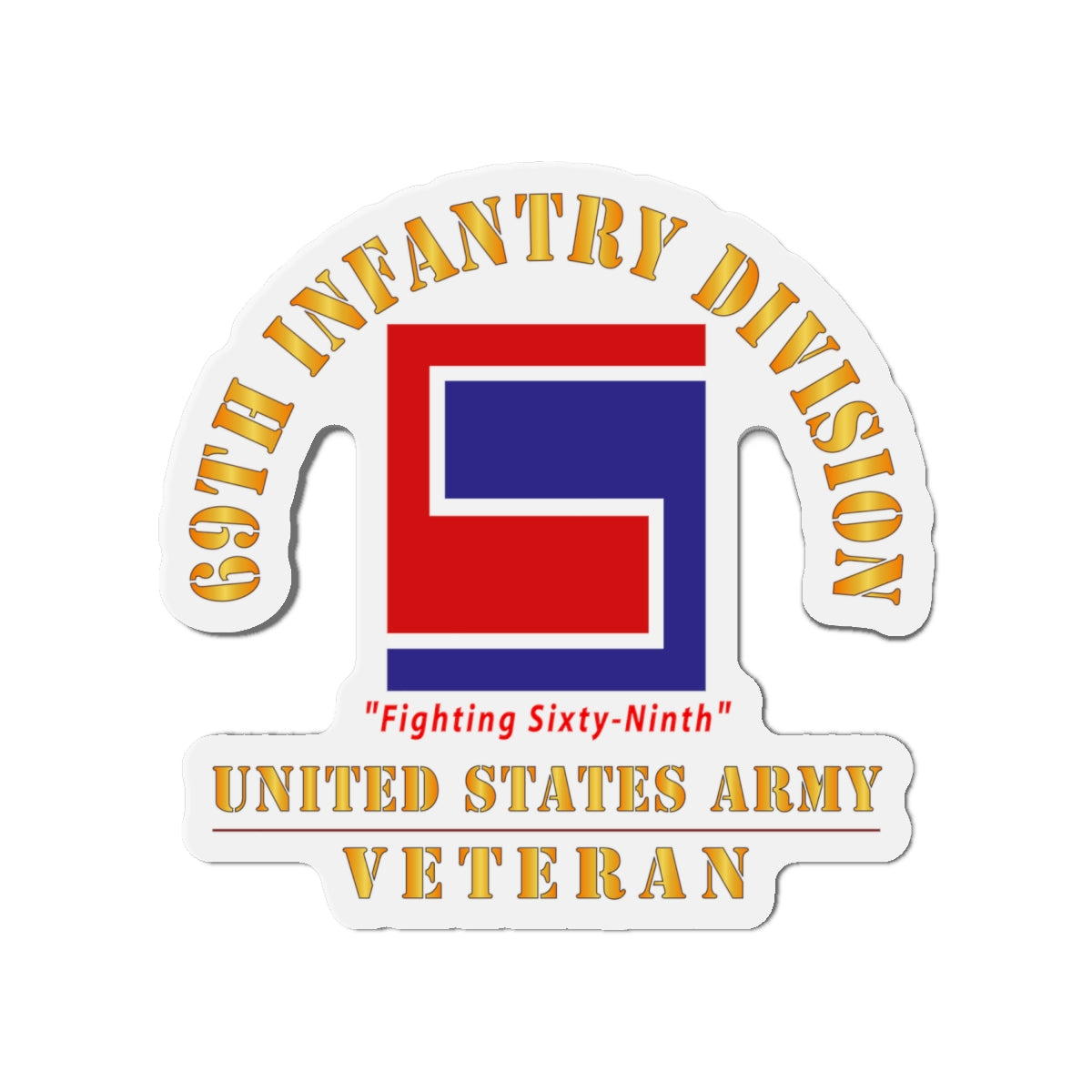 Die-Cut Magnets - Army - SSI - 69th Infantry Division - Fighting Sixty-Ninth - US Army Veteran X 300