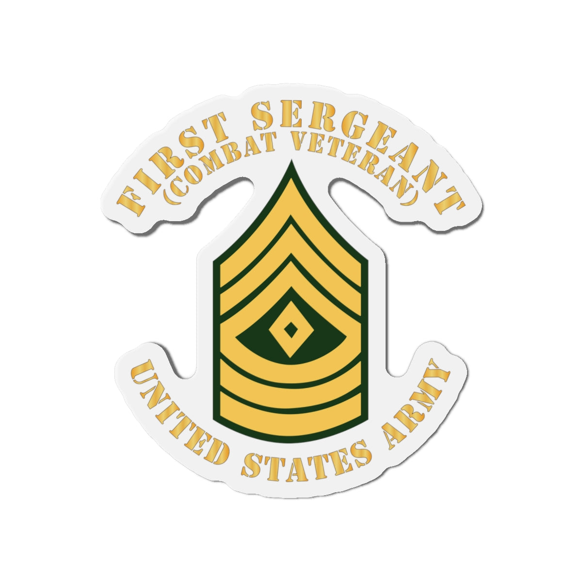 Die-Cut Magnets -SSI -Army - First Sergeant - 1SG - Combat Veteran - Flat X 300