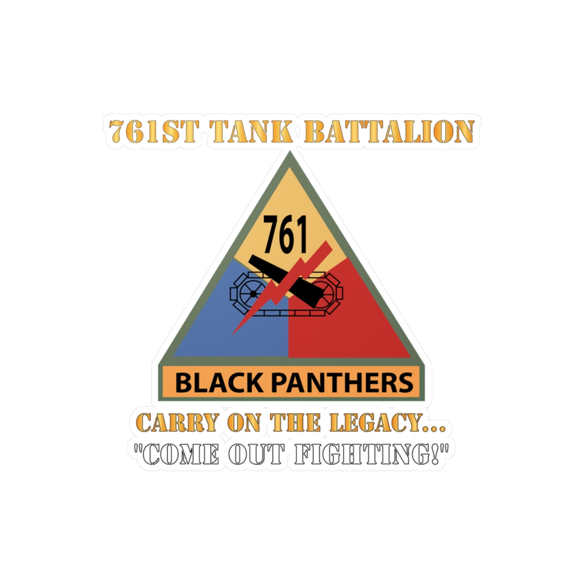 Kiss-Cut Vinyl Decals - Army - 761st Tank Battalion - Carry On the Legacy, Come Out Fighting w SSI w Nametape X 300