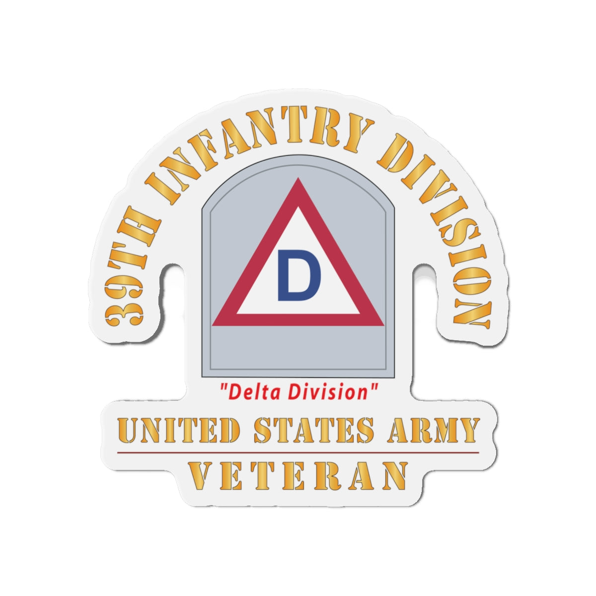 Die-Cut Magnets - Army - SSI - 39th Infantry Division - Delta Division - US Army Veteran X 300