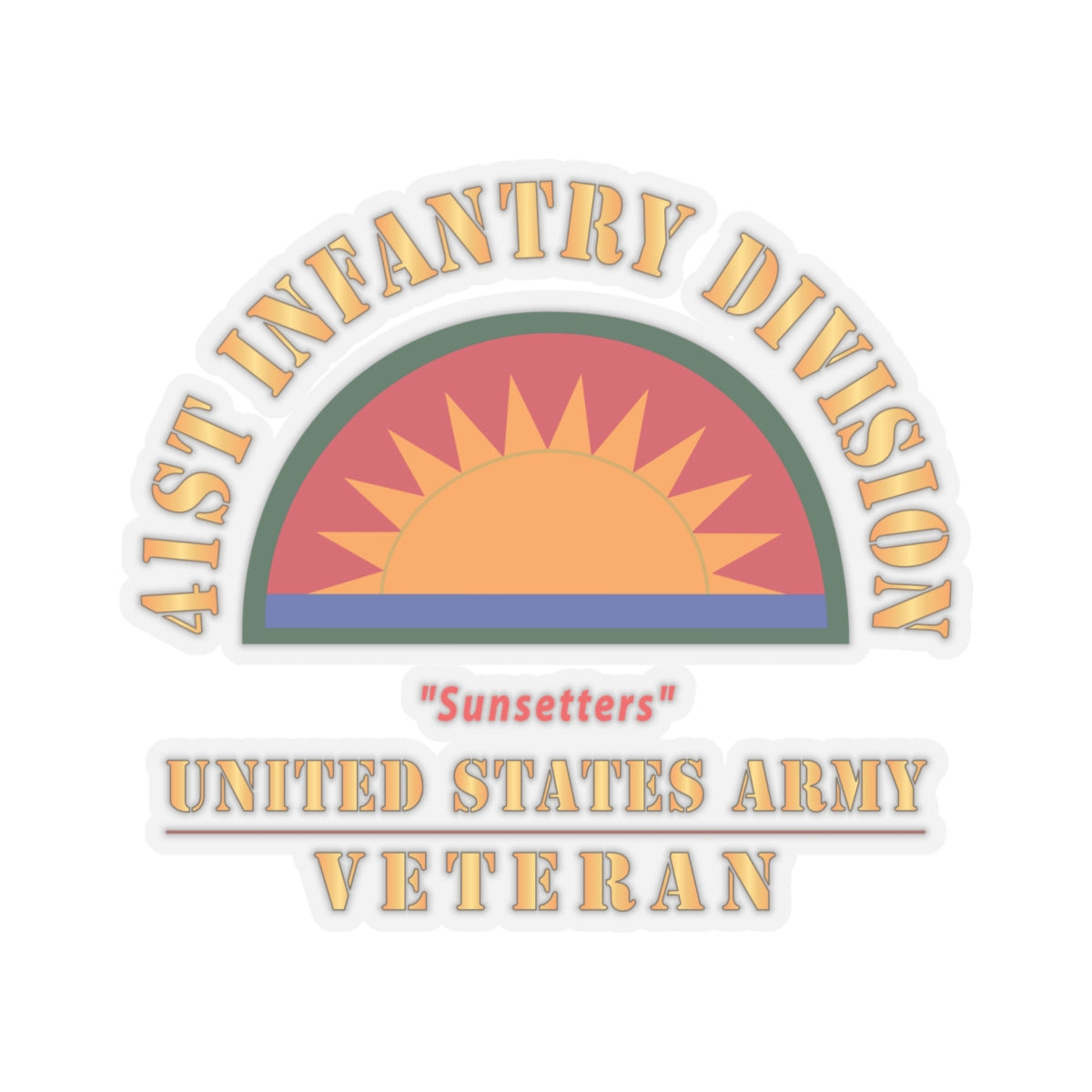 Kiss-Cut Stickers - Army - SSI - 41st Infantry Division - Sunsetters - US Army Veteran X 300
