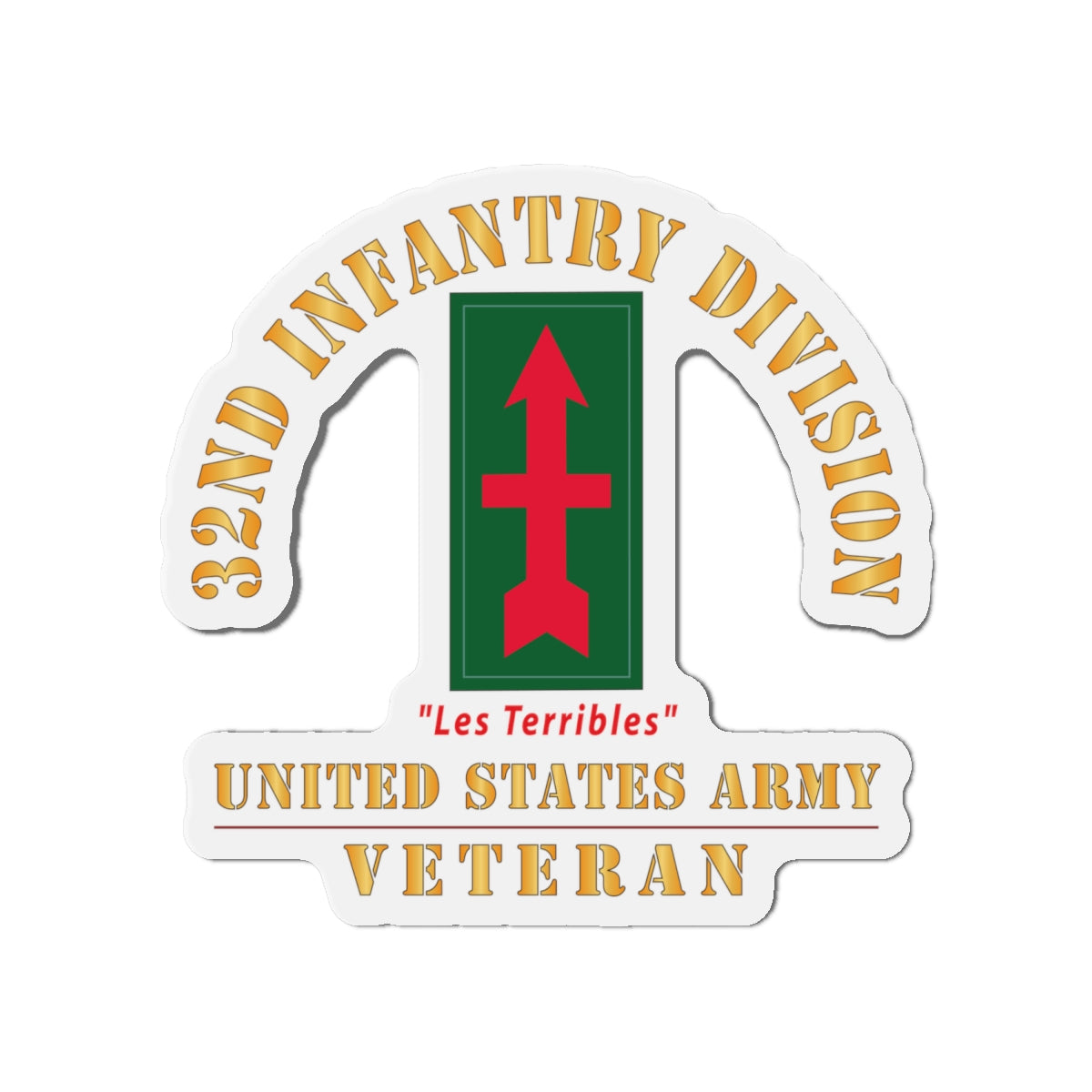 Die-Cut Magnets - Army - SSI - 32nd Infantry Division - Les Terribles - US Army Veteran X 300