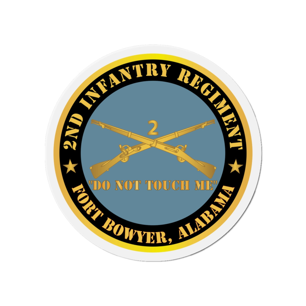 Die-Cut Magnets - Army - 2nd  Infantry Regiment Branch - Do Not Touch Me - Fort Bowyer, Alabama X 300