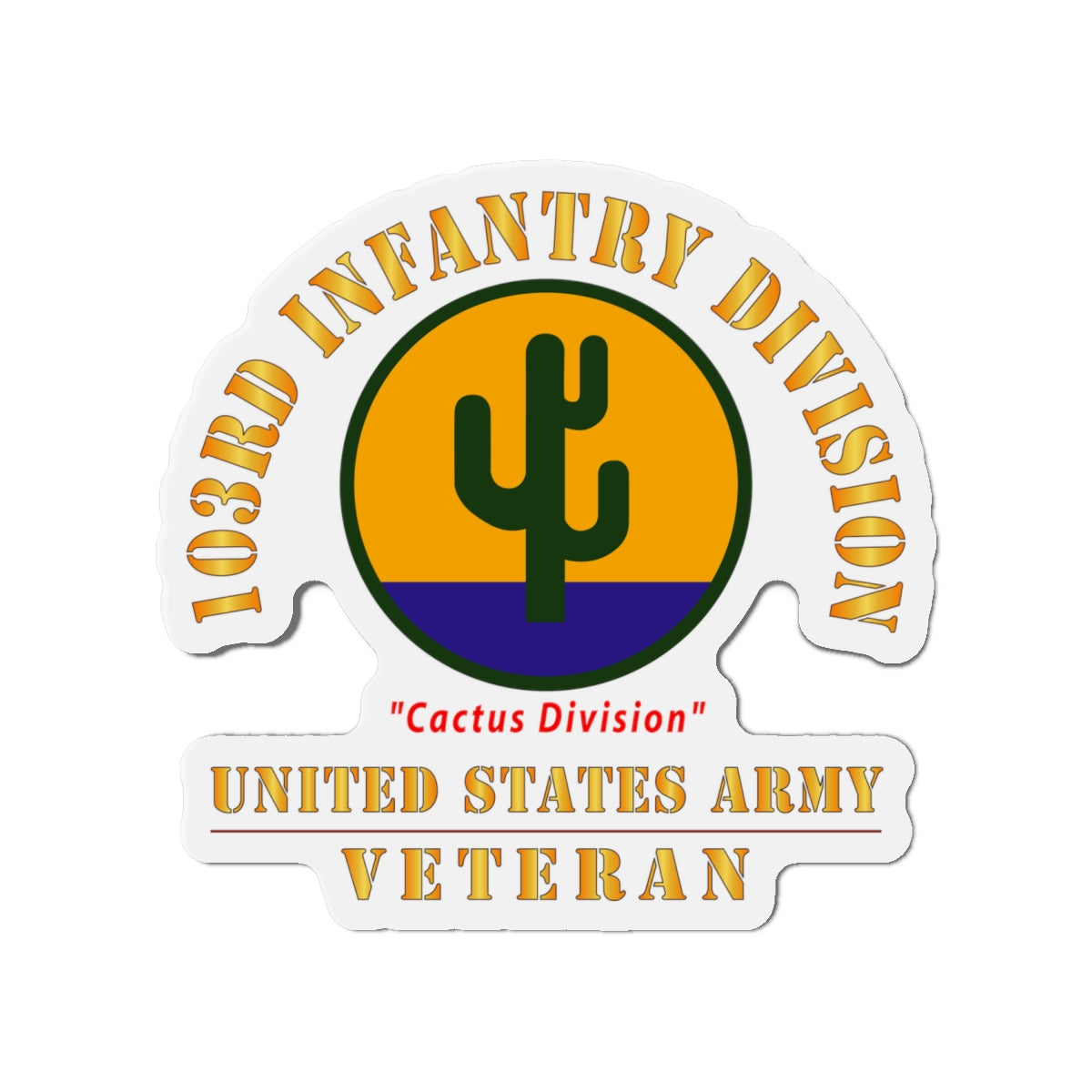 Die-Cut Magnets - Army - SSI - 103rd Infantry Division - Cactus Division - US Army Veteran X 300