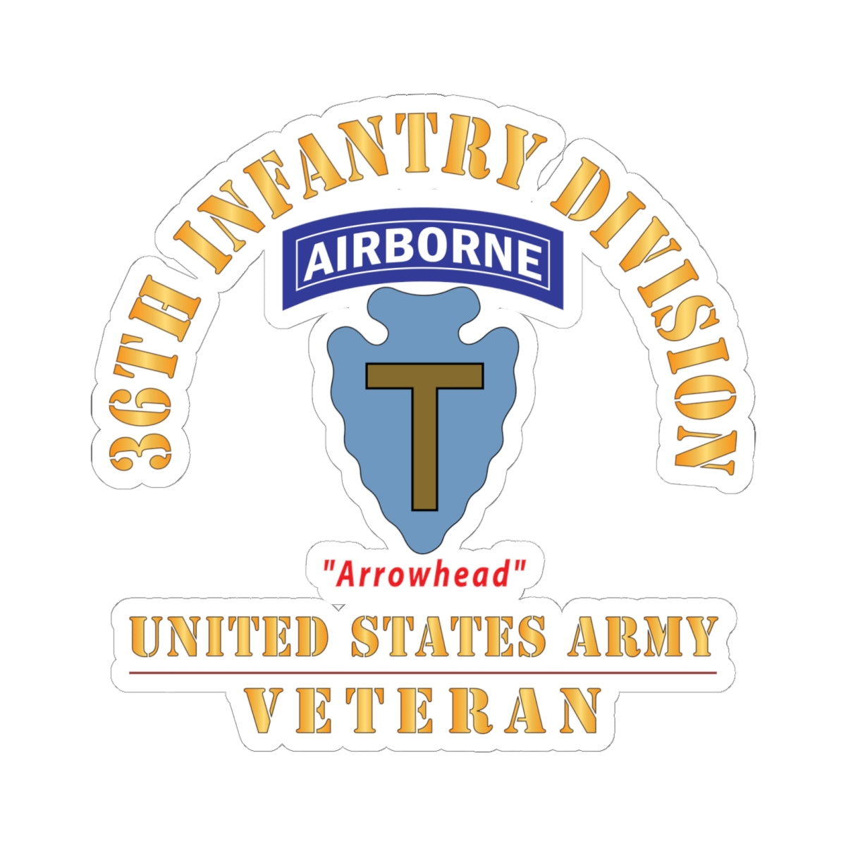 Kiss - Cut Stickers - Army - SSI - 36th Infantry Division Airborne - Arrowhead - US Army Veteran X 300
