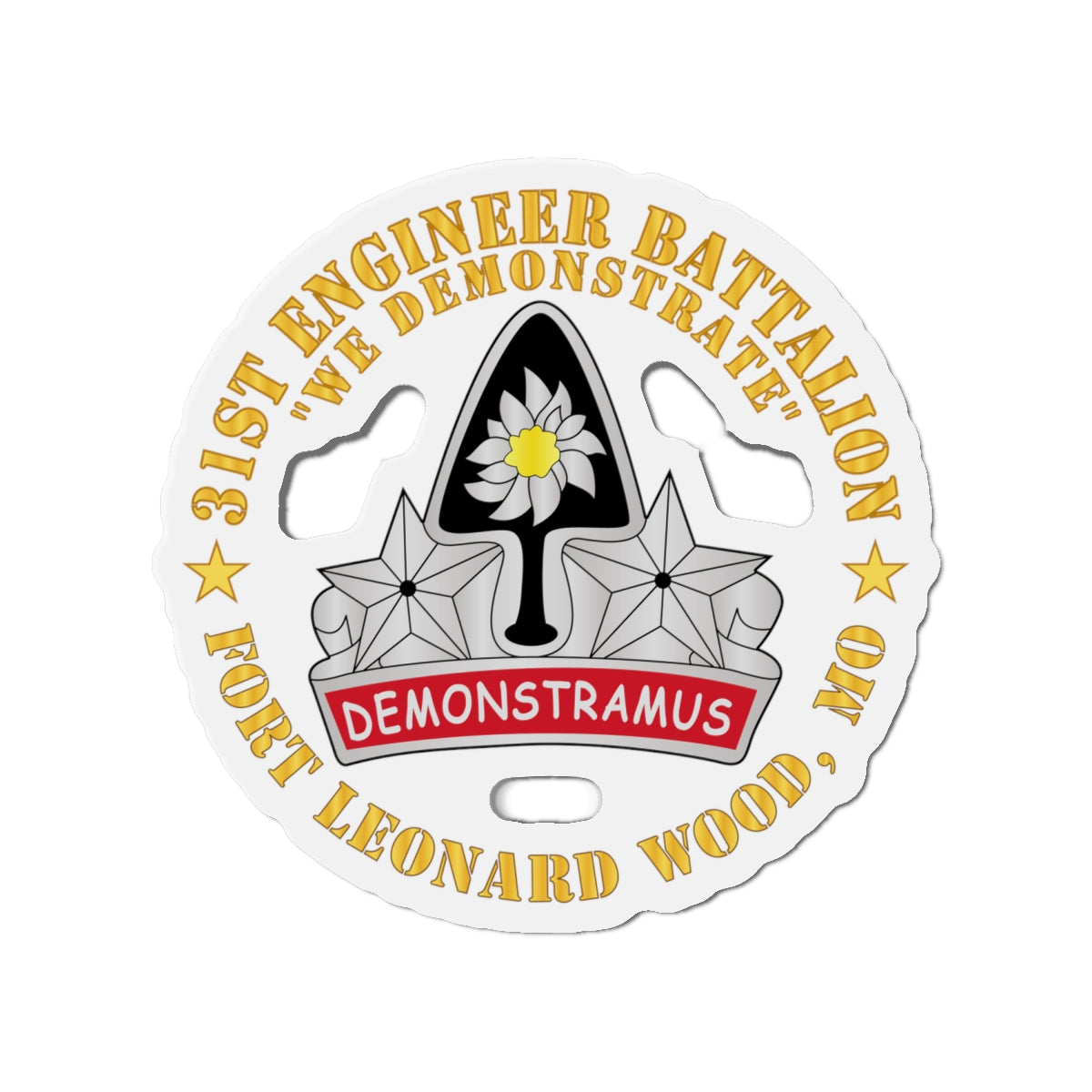 Die-Cut Magnets - Army - 31st Engineer Battalion - We Demonstrate - Ft Leonard Wood, MO