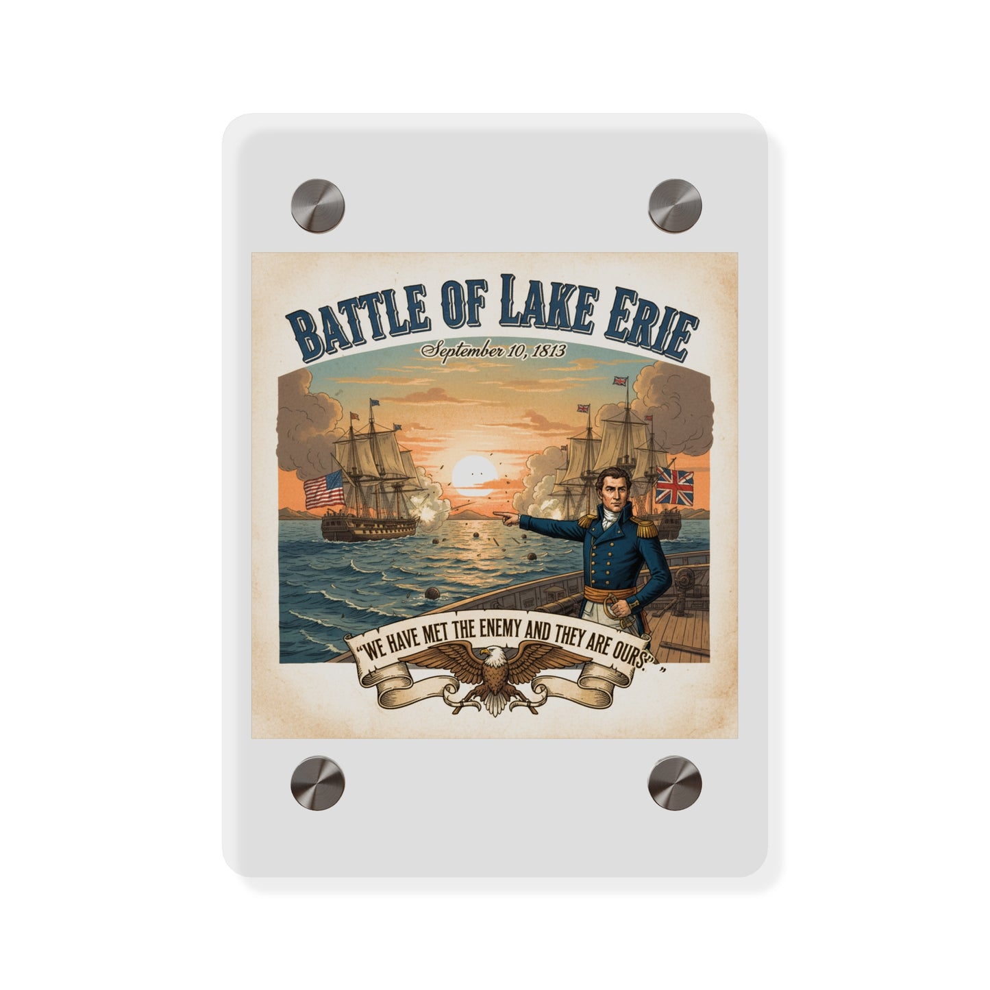 Acrylic Wall Art Panel - During the War of 1812, Commandant Perry’s American freshwater fleet takes on the Royal Navy in the Battle of Lake Erie