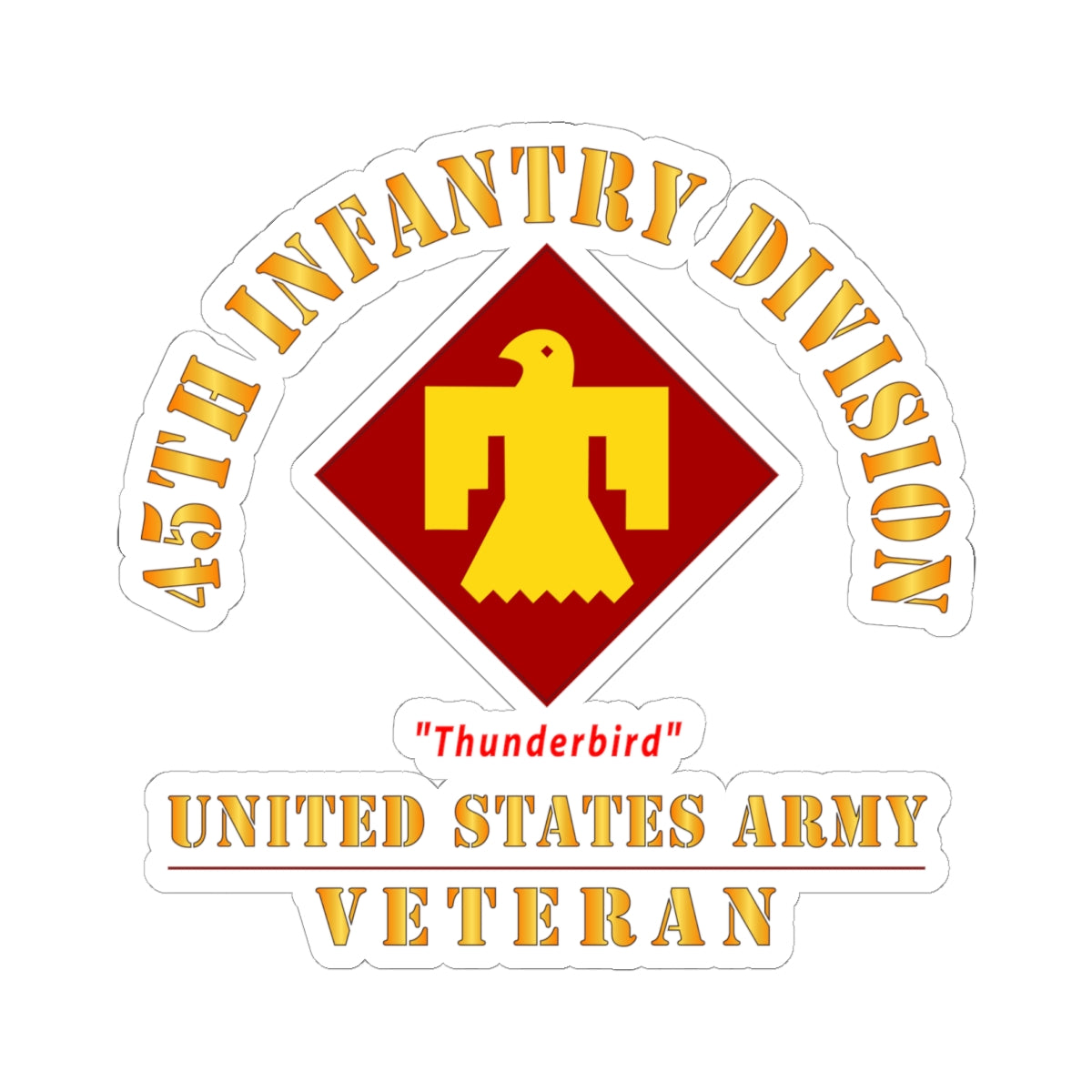 Kiss-Cut Stickers - Army - SSI - 45th Infantry Division -Thunderbird - US Army Veteran X 300