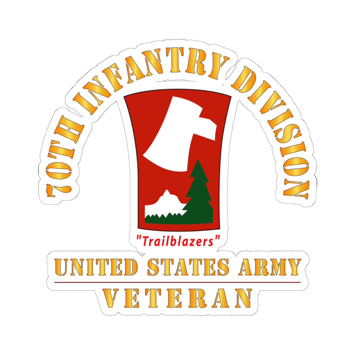 Kiss-Cut Stickers - Army - SSI - 70th Infantry Division - Trailblazers - US Army Veteran X 300