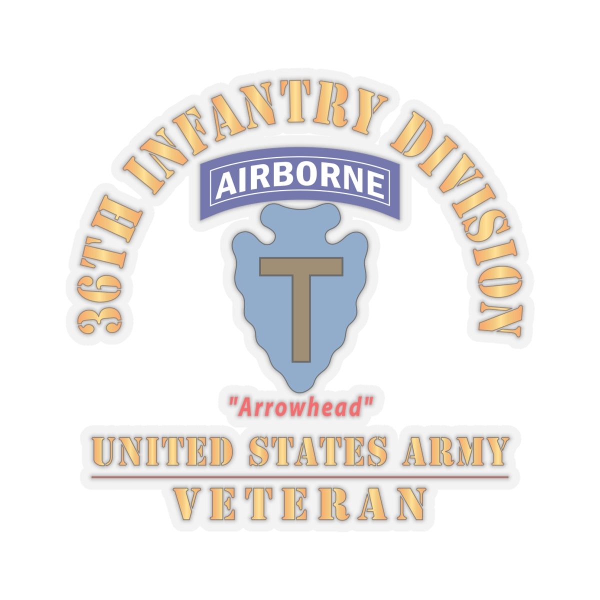 Kiss - Cut Stickers - Army - SSI - 36th Infantry Division Airborne - Arrowhead - US Army Veteran X 300