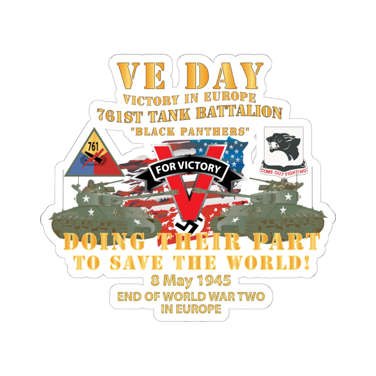 Kiss-Cut Stickers - Army - 761st Tank Bn - VE Day - Victory in Europe Day - End of WWII X 300