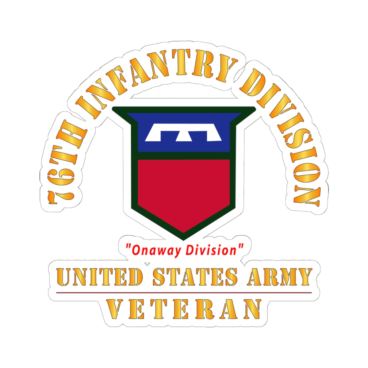 Kiss-Cut Stickers - Army - SSI - 76th Infantry Division - Onaway Division - US Army Veteran X 300
