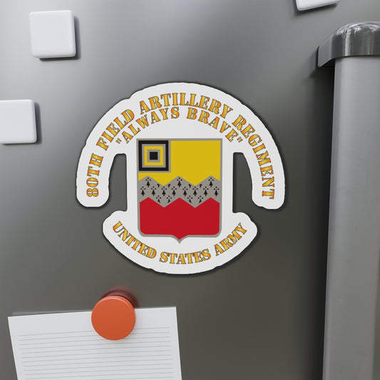 Die-Cut Magnets - Army - 80th Field Artillery Regiment - Always Brave