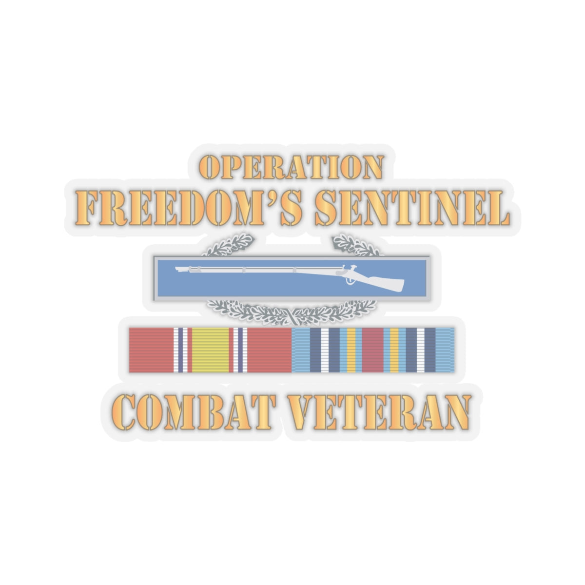 Kiss - Cut Stickers - Army -  Operation Freedoms Sentinel (OFS) SVC Bar  w CIB - Combat Veteran X 300