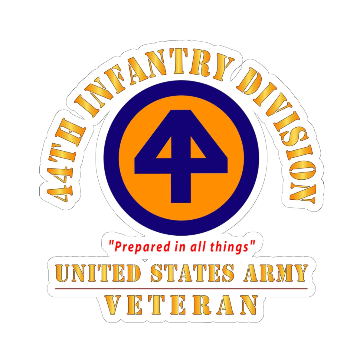 Kiss-Cut Stickers - Army - SSI - 44th Infantry Division - Prepared in all things - US Army Veteran X 300