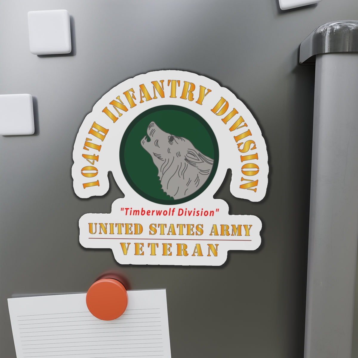 Die-Cut Magnets - Army - SSI - 104th Infantry Division - Timberwolf Division - US Army Veteran X 300