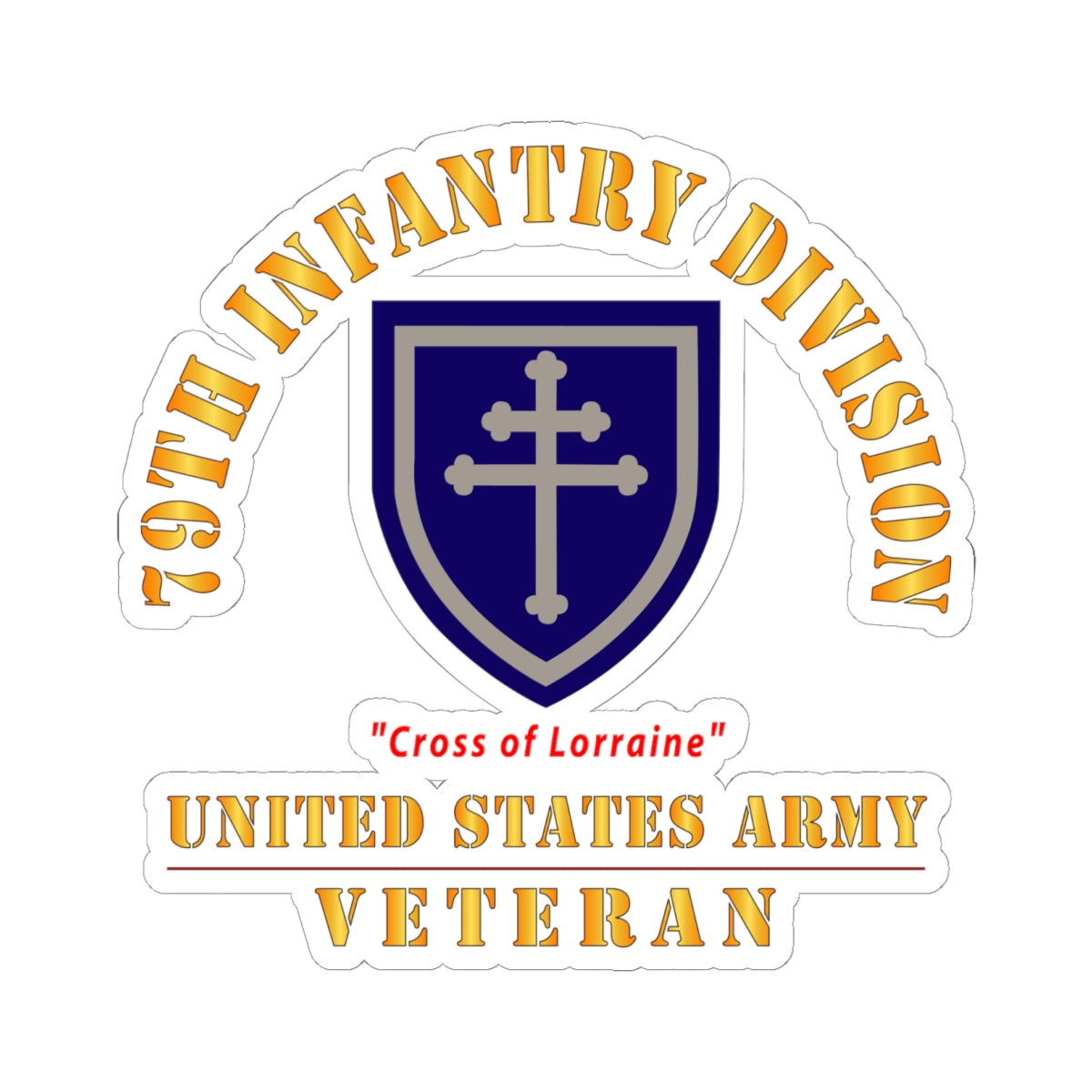 Kiss-Cut Stickers - Army - SSI - 79th Infantry Division - Cross of Lorraine - US Army Veteran X 300