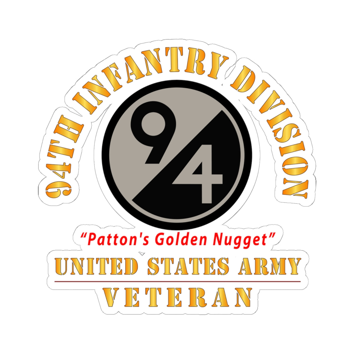 Kiss-Cut Stickers - Army - SSI - 94th Infantry Division - Patton's Golden Nugget - US Army Veteran X 300