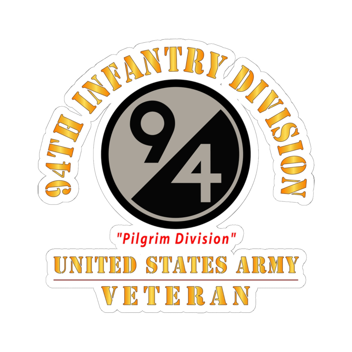 Kiss-Cut Stickers - Army - SSI - 94th Infantry Division - Pilgrim Division - US Army Veteran X 300