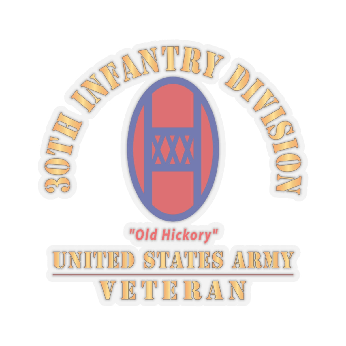 Kiss - Cut Stickers - Army - SSI - 30th Infantry Division - Old Hickory - US Army Veteran X 300