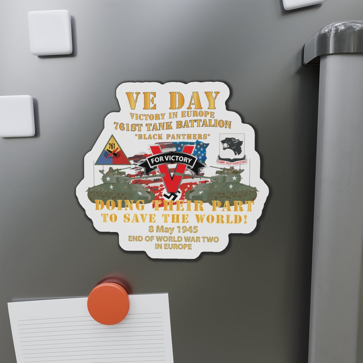 Die-Cut Magnets -SSI -Army - 761st Tank Bn - VE Day - Victory in Europe Day - End of WWII X 300