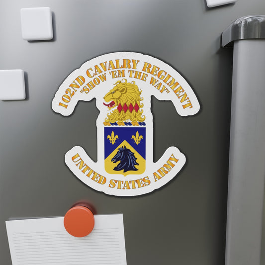 Die-Cut Magnets - Army - 102nd Cavalry Regiment - Show em the way - COA X 300