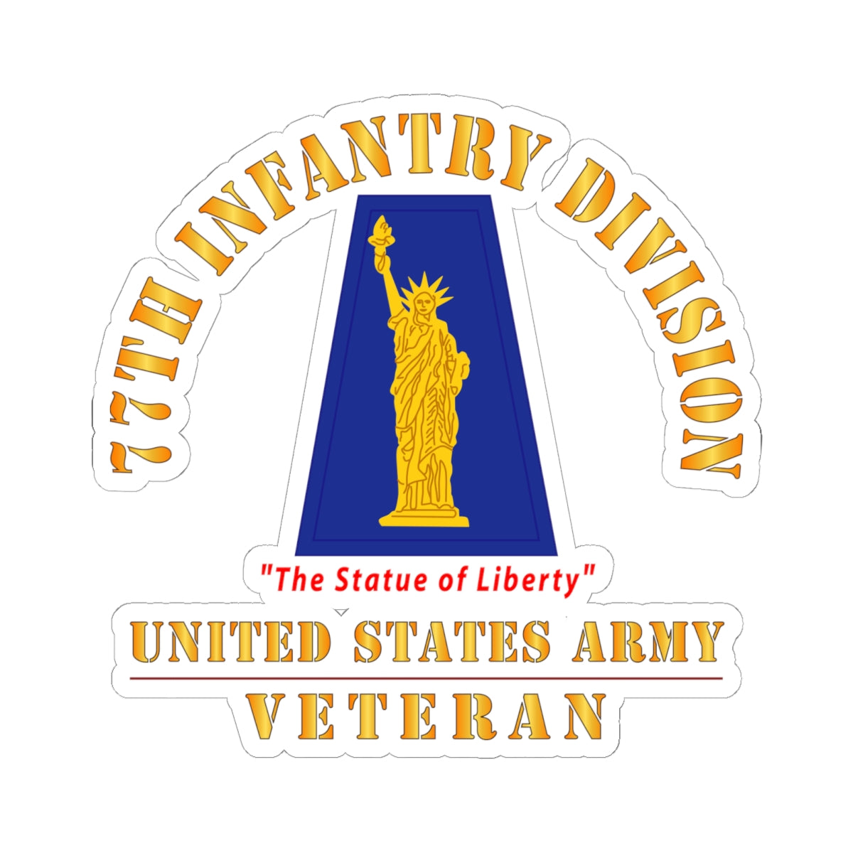 Kiss-Cut Stickers - Army - SSI - 77th Infantry Division - The Statue of Liberty - US Army Veteran X 300