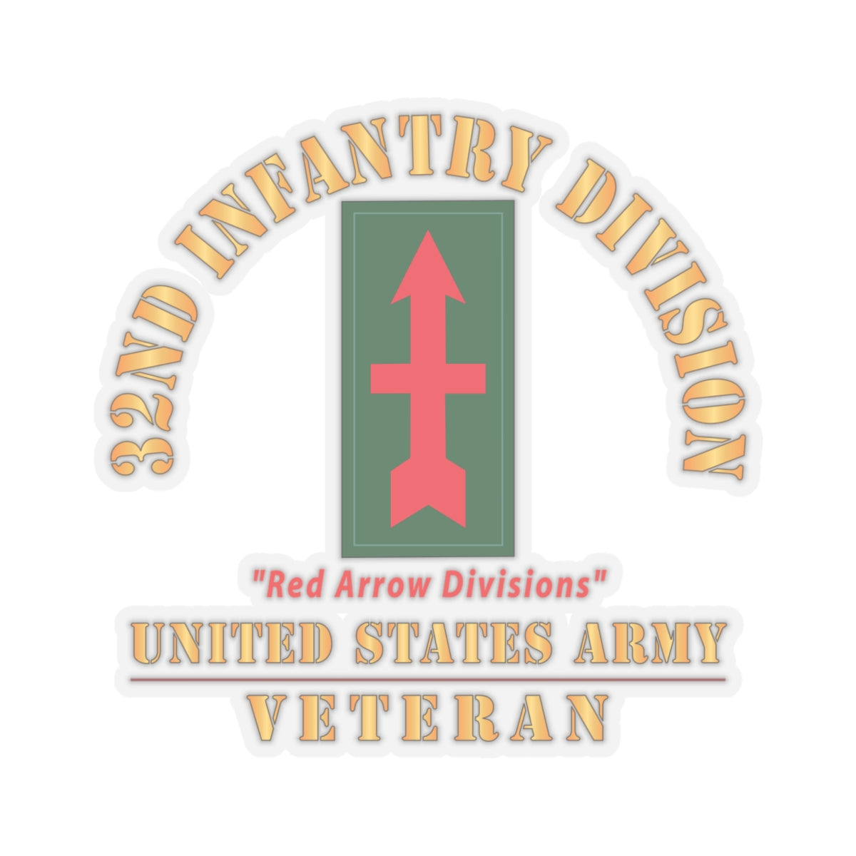 Kiss - Cut Stickers - Army - SSI - 32nd Infantry Division - Red Arrow Division - US Army Veteran X 300