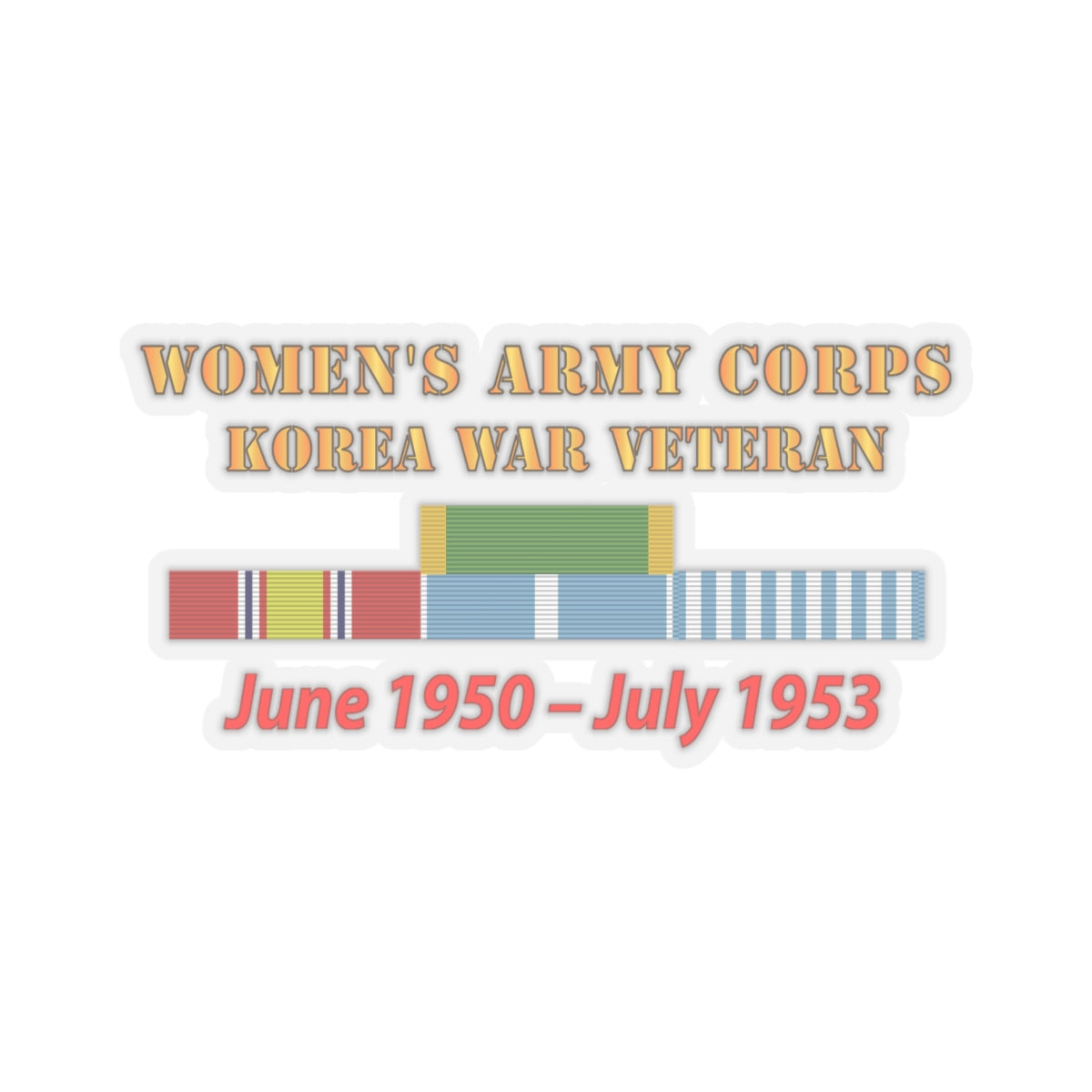 Kiss - Cut Stickers - Army - Womens Army Corps - Korea War  Veteran - 1950 - 1953 - WAC - NDSM  - KOREA SVC WAR
