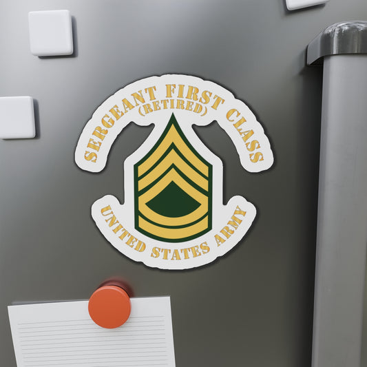 Die-Cut Magnets -SSI -Army - Sergeant First Class - SFC - Retired - Flat X 300