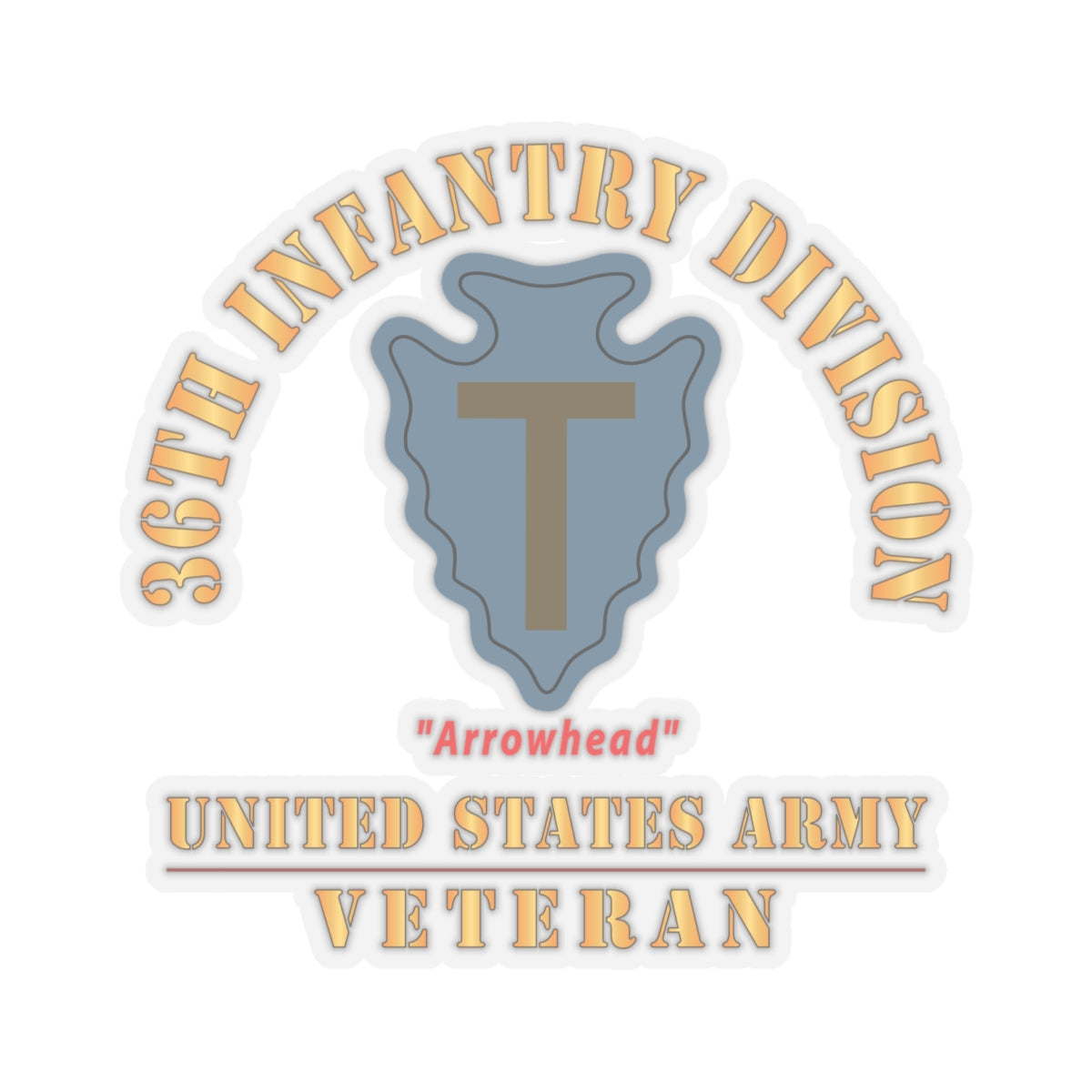 Kiss - Cut Stickers - Army - SSI - 36th Infantry Division - Arrowhead - US Army Veteran X 300