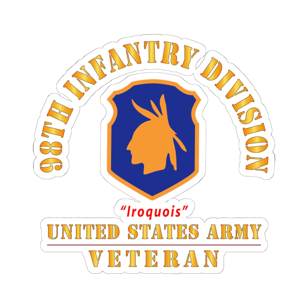 Kiss-Cut Stickers - Army - SSI - 98th Infantry Division - Iroquois - US Army Veteran X 300