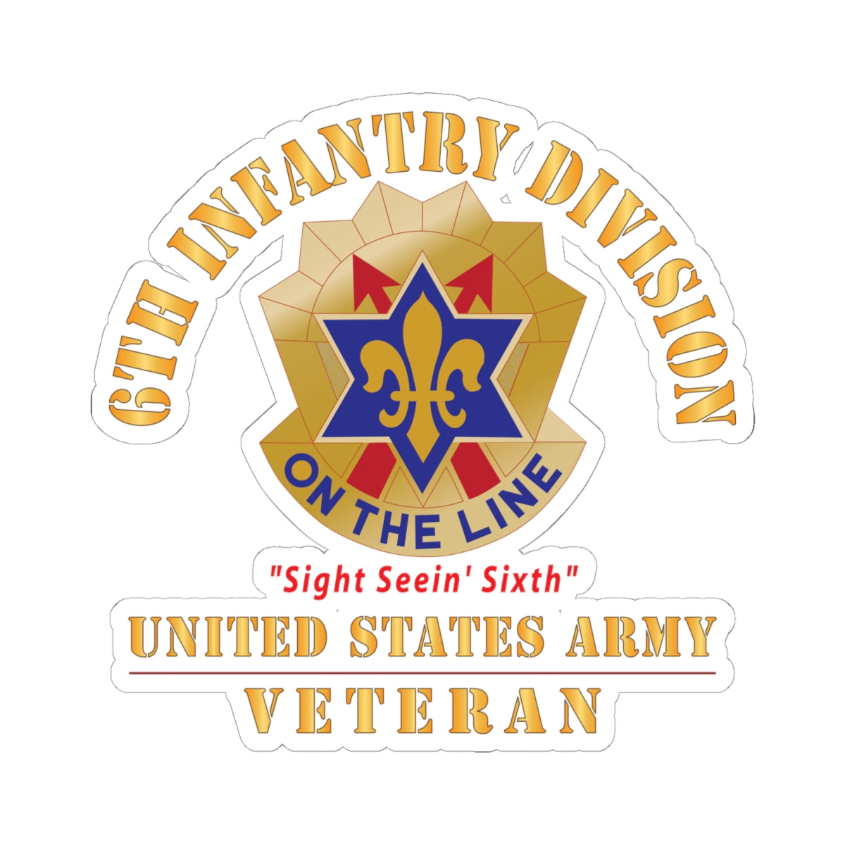 Kiss - Cut Stickers - Army - DUI - 6th Infantry Division - Sight Seein' Sixth - US Army Veteran X 300
