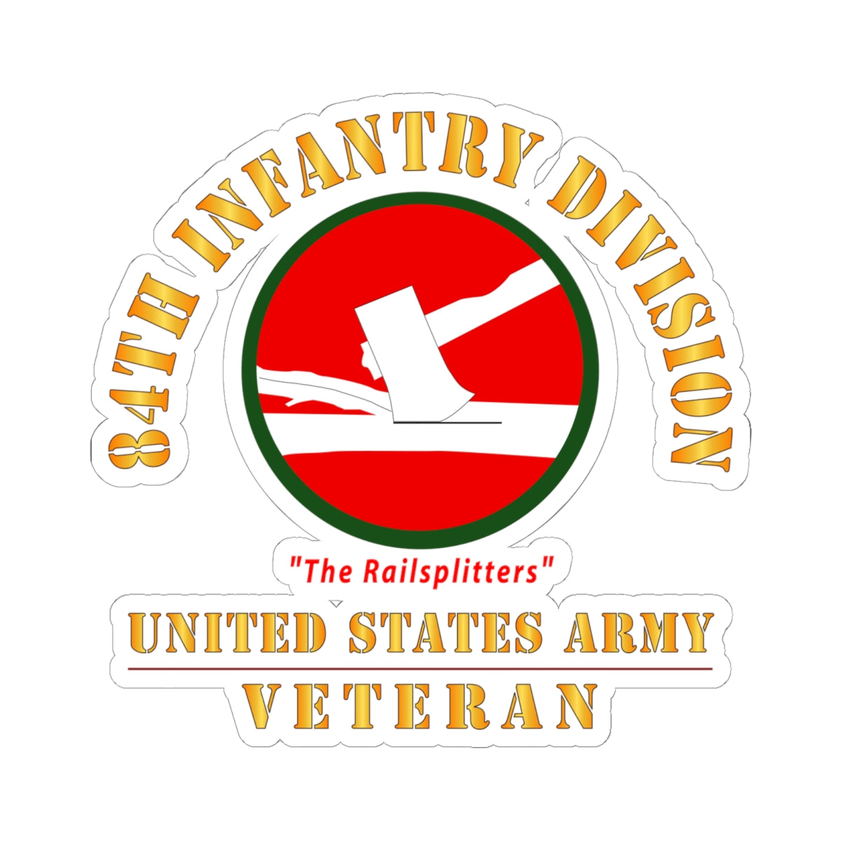 Kiss-Cut Stickers - Army - SSI - 84th Infantry Division - The Railsplitters - US Army Veteran X 300