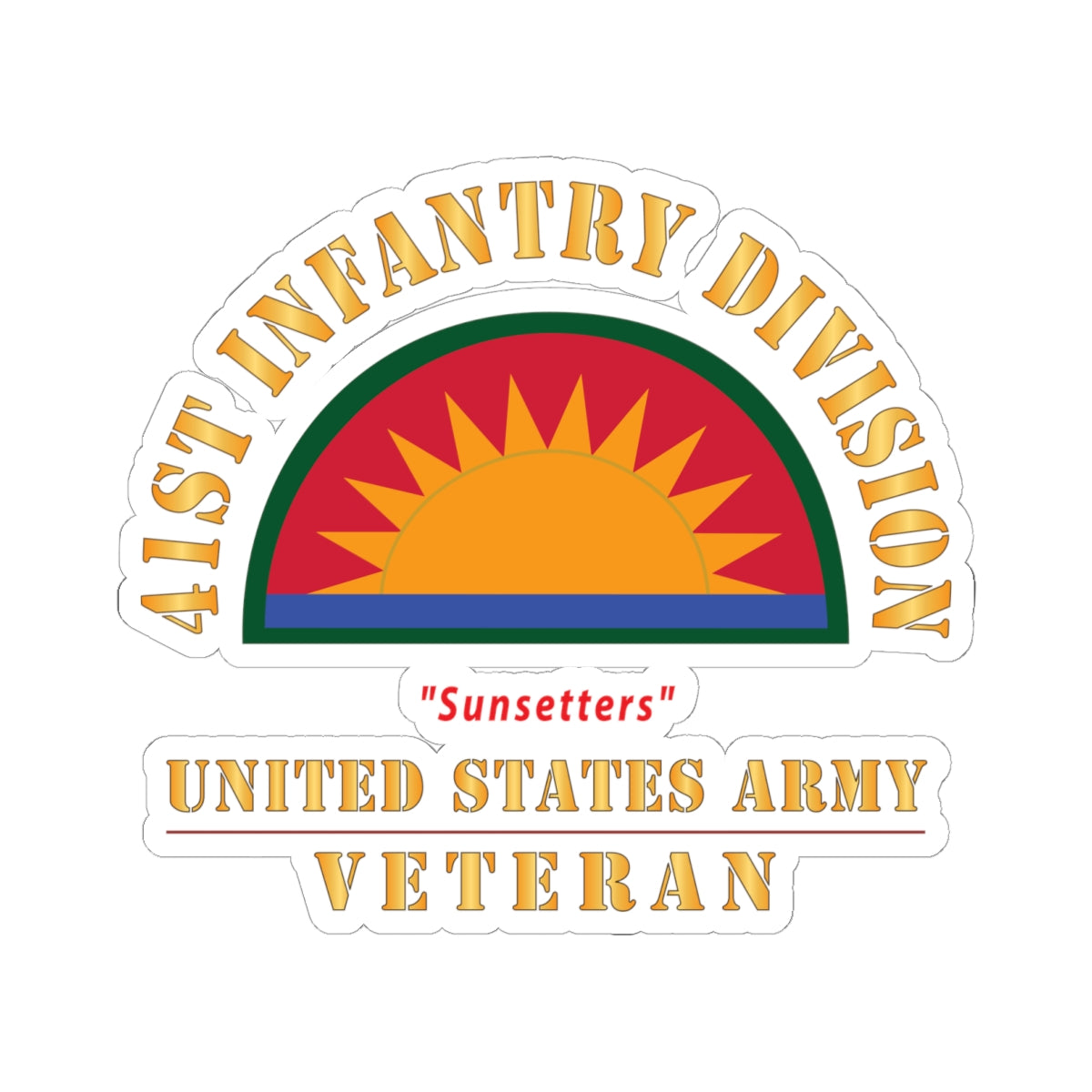 Kiss-Cut Stickers - Army - SSI - 41st Infantry Division - Sunsetters - US Army Veteran X 300
