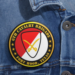 Custom Pin Buttons - 6th Cavalry Brigade Fort Hood, Texas