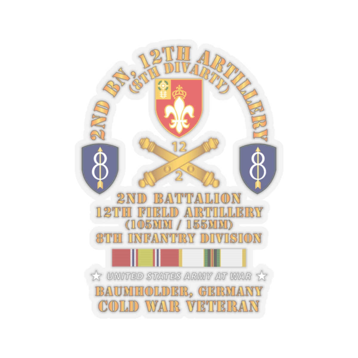 Kiss-Cut Stickers - 2nd Bn 12th Artillery - 105-155mm - 8th ID - Baumholder Germany w COLD SVC