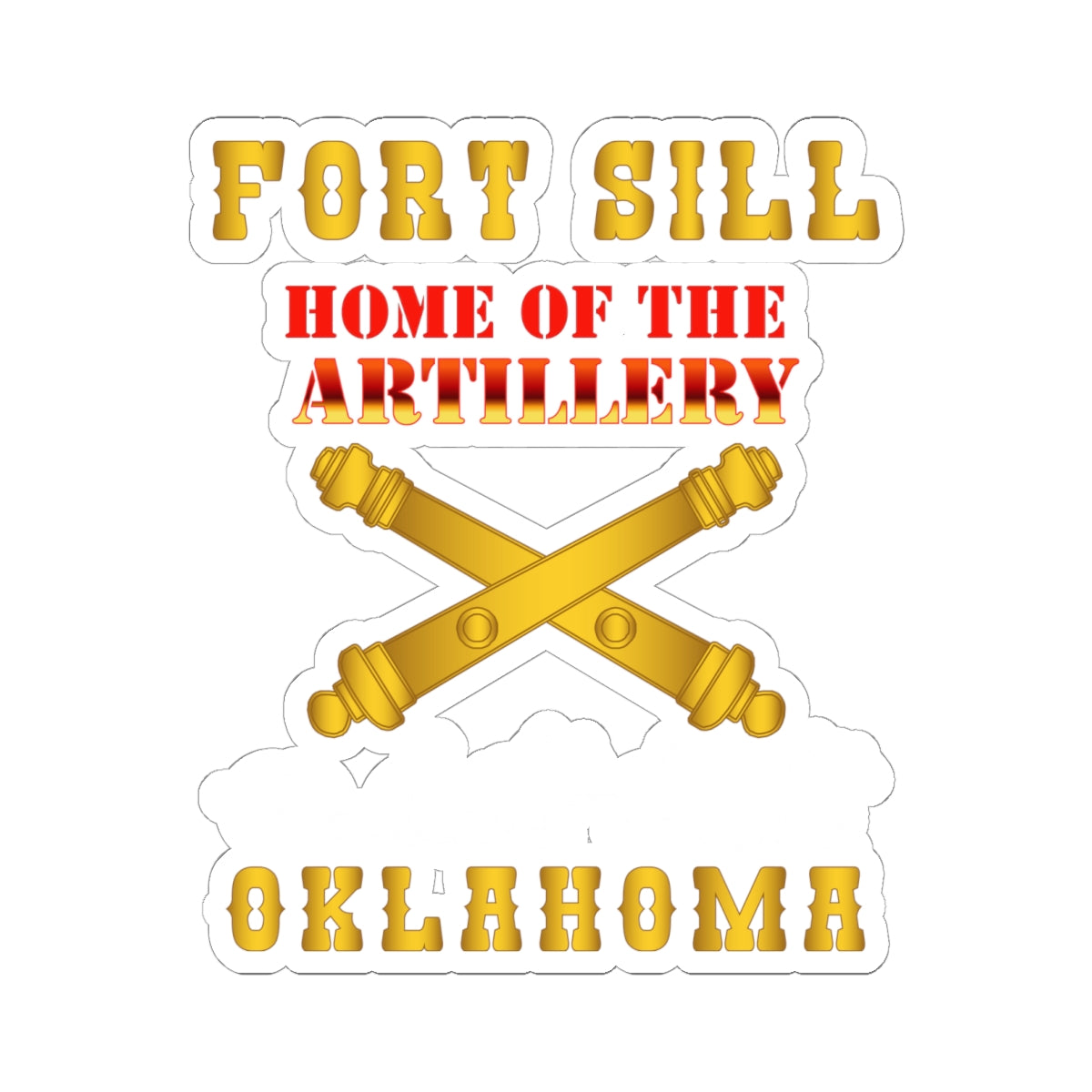 Kiss-Cut Stickers - Fort SIll, Home of Artillery w Cassion - Gold X 300