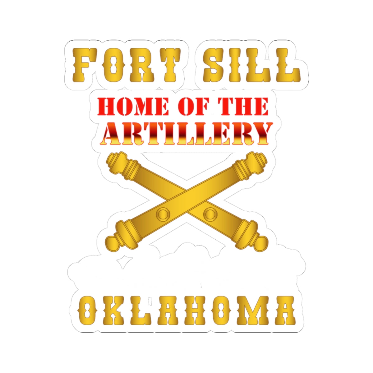 Kiss-Cut Stickers - Fort SIll, Home of Artillery w Cassion - Gold X 300