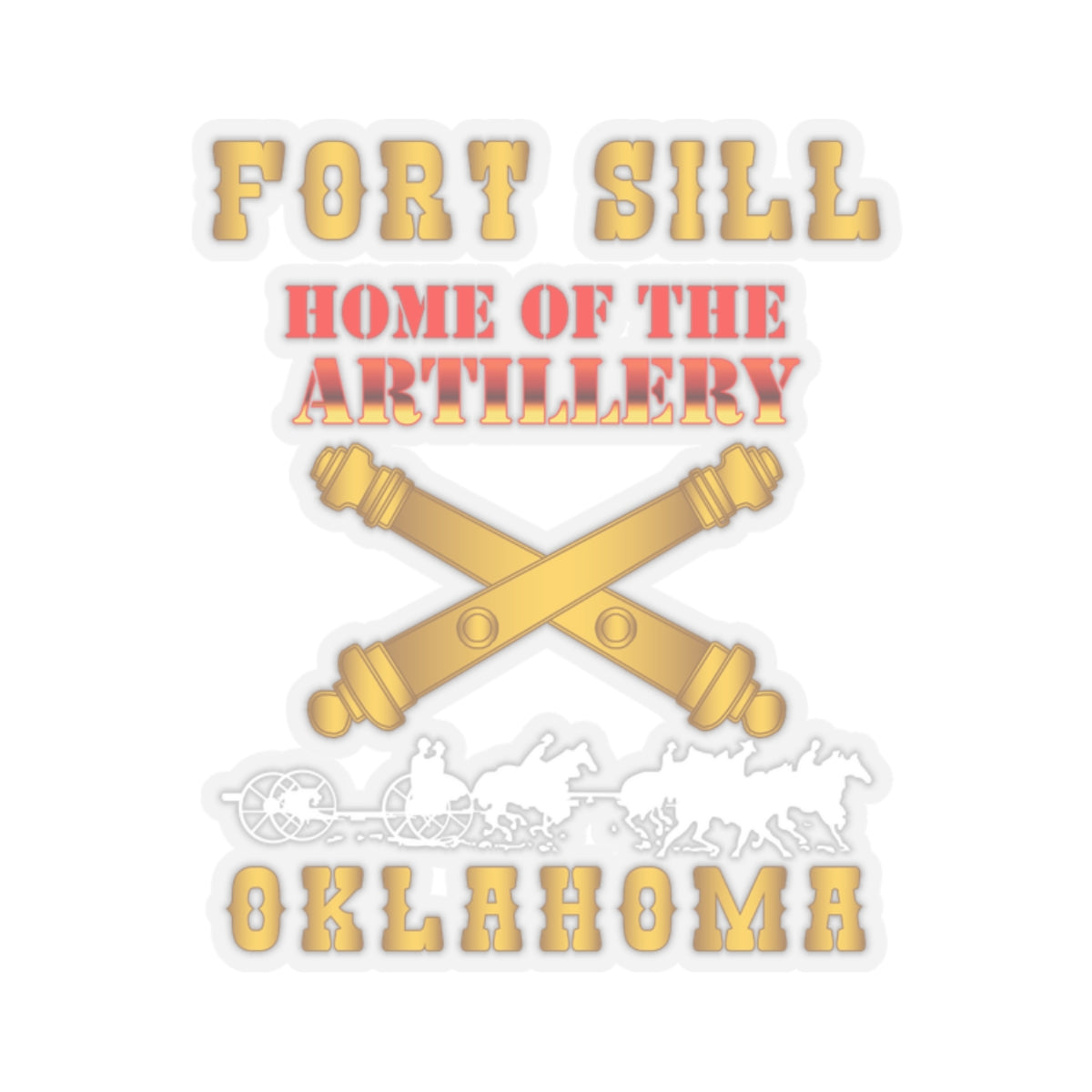 Kiss-Cut Stickers - Fort SIll, Home of Artillery w Cassion - Gold X 300