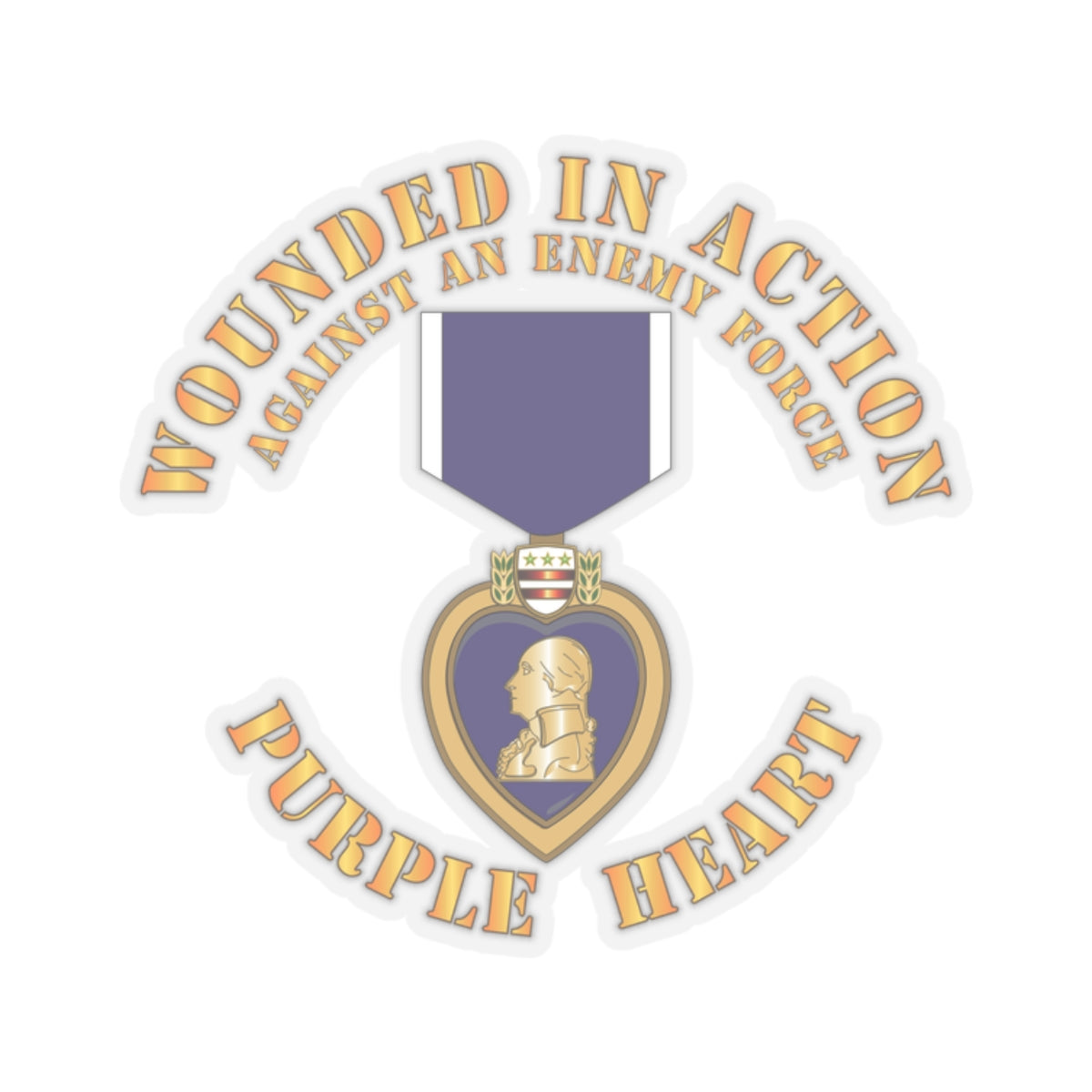 A sticker design featuring the Purple Heart medal with the text 'WOUNDED IN ACTION AGAINST AN ENEMY FORCE' and 'PURPLE HEART'.