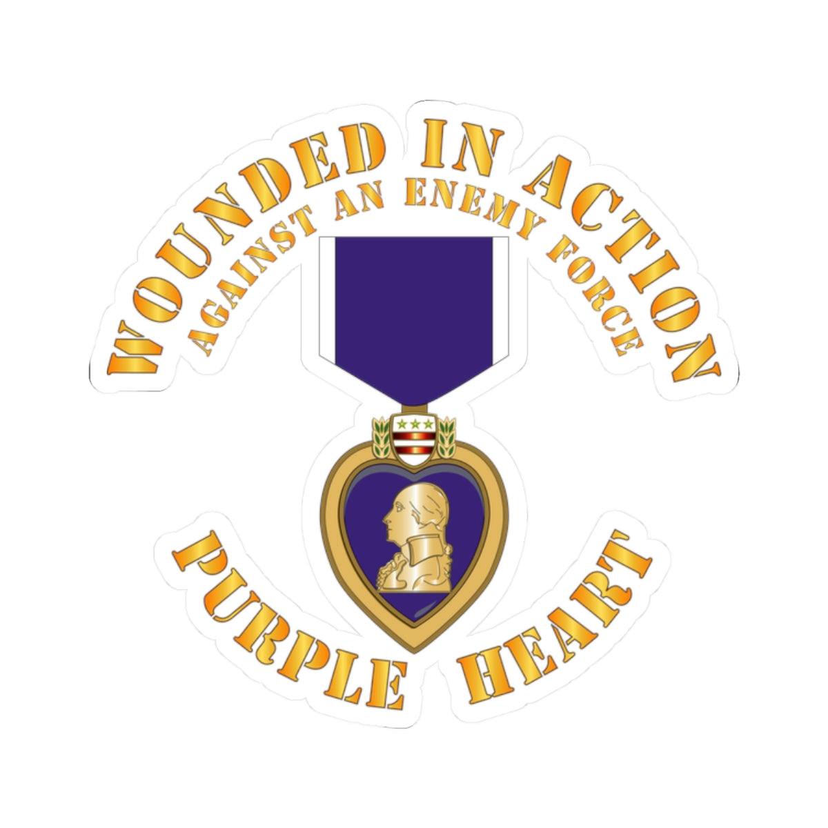 A sticker design featuring the Purple Heart medal with the text 'WOUNDED IN ACTION AGAINST AN ENEMY FORCE' and 'PURPLE HEART'.