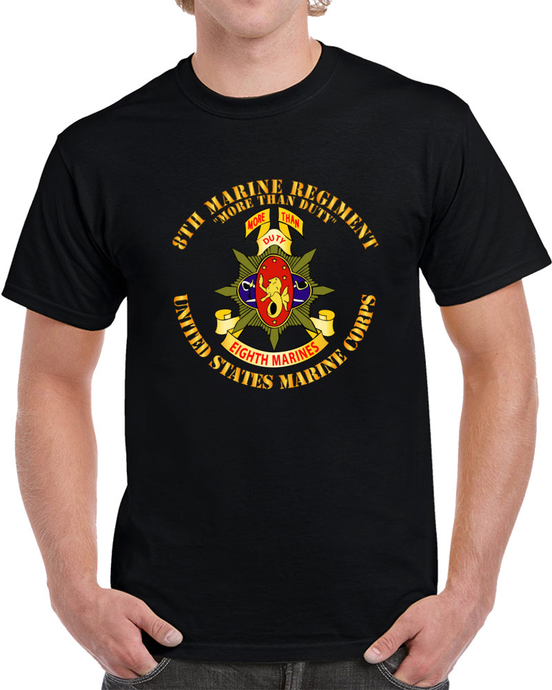 USMC - 8th Marine Regiment - More Than Duty Classic T Shirt, Long Sleeve, Hoodie and Sweatshirt