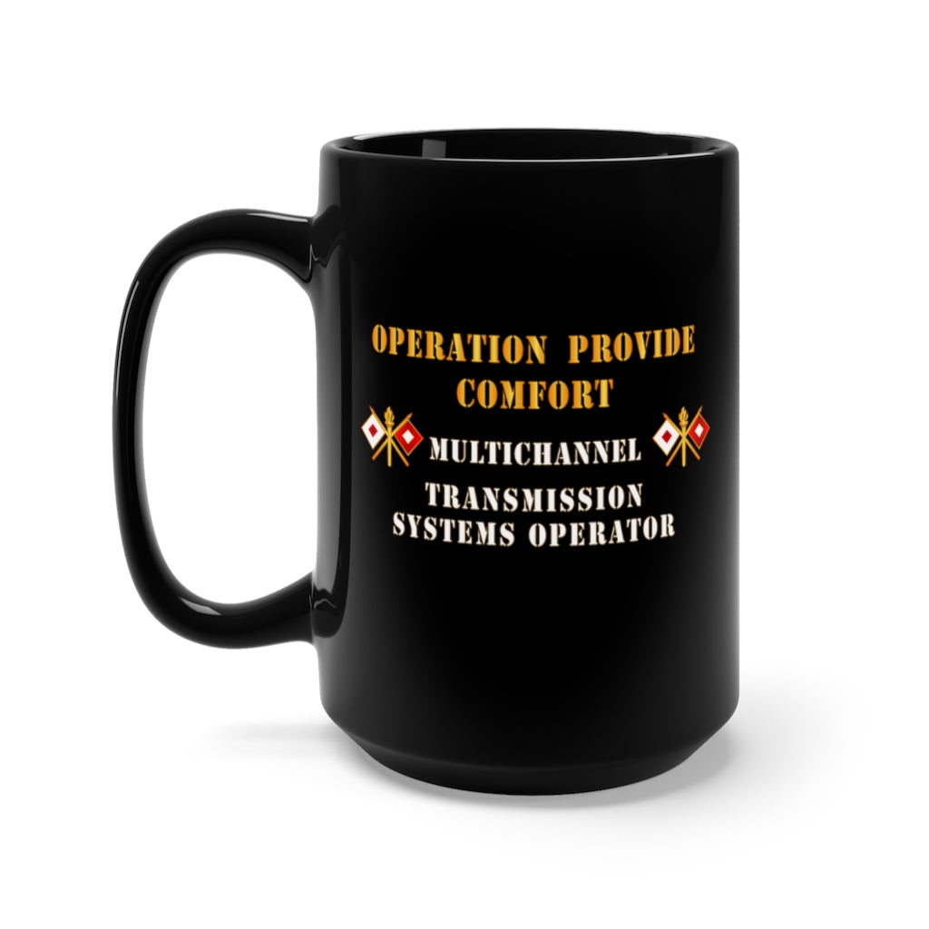 Black Mug 15oz - Army - Operation Provide Comfort - MultiChannel Trans Sys Op X 300DPI